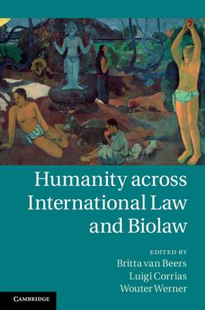 Humanity across International Law and Biolaw de Britta van Beers