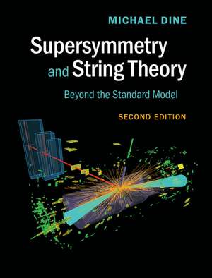 Supersymmetry and String Theory: Beyond the Standard Model de Michael Dine