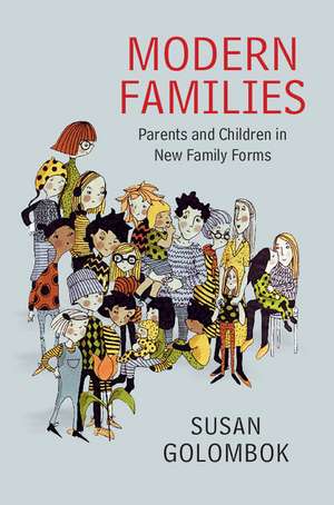 Modern Families: Parents and Children in New Family Forms de Susan Golombok