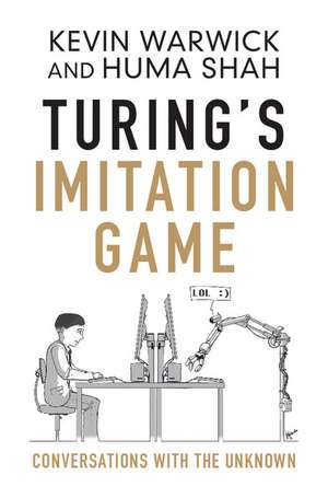 Turing's Imitation Game: Conversations with the Unknown de Kevin Warwick