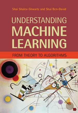 Understanding Machine Learning: From Theory to Algorithms de Shai Shalev-Shwartz