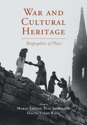 War and Cultural Heritage: Biographies of Place de Marie Louise Stig Sørensen