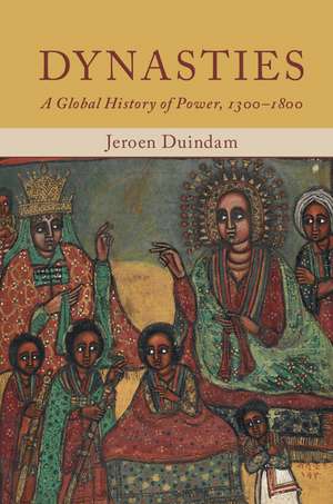 Dynasties: A Global History of Power, 1300–1800 de Jeroen Duindam