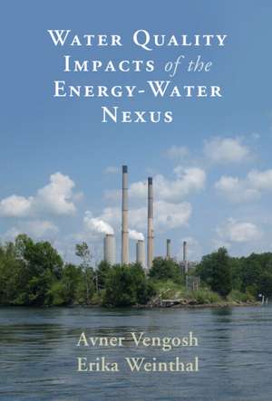 Water Quality Impacts of the Energy-Water Nexus de Avner Vengosh