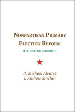 Nonpartisan Primary Election Reform: Mitigating Mischief de R. Michael Alvarez