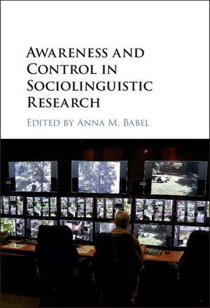 Awareness and Control in Sociolinguistic Research de Anna M. Babel