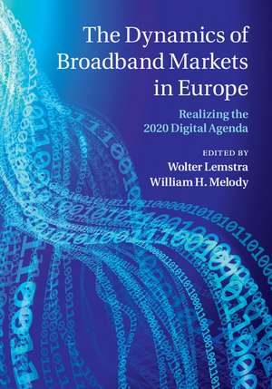 The Dynamics of Broadband Markets in Europe: Realizing the 2020 Digital Agenda de Wolter Lemstra