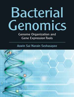 Bacterial Genomics: Genome Organization and Gene Expression Tools de Aswin Sai Narain Seshasayee