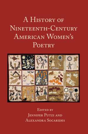 A History of Nineteenth-Century American Women's Poetry de Jennifer Putzi