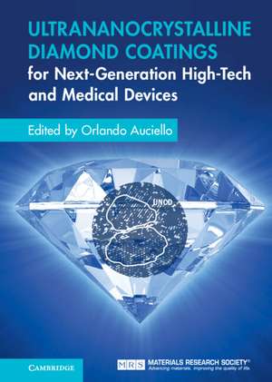 Ultrananocrystalline Diamond Coatings for Next-Generation High-Tech and Medical Devices de Orlando Auciello