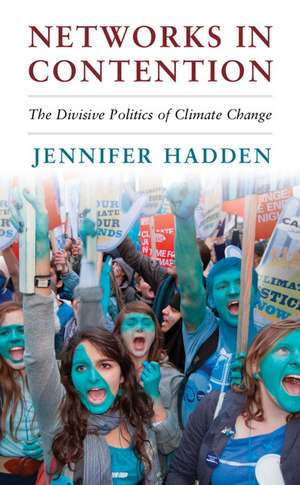 Networks in Contention: The Divisive Politics of Climate Change de Jennifer Hadden