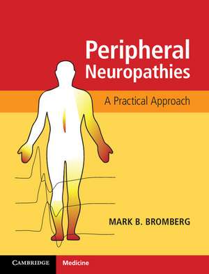 Peripheral Neuropathies: A Practical Approach de Mark B. Bromberg