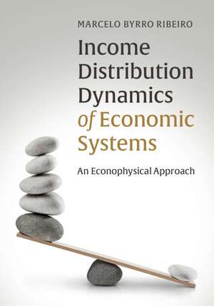 Income Distribution Dynamics of Economic Systems: An Econophysical Approach de Marcelo Byrro Ribeiro