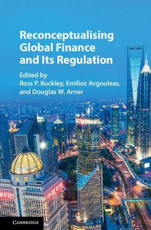 Reconceptualising Global Finance and its Regulation de Ross P. Buckley