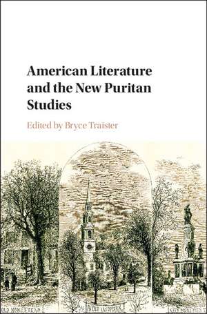 American Literature and the New Puritan Studies de Bryce Traister