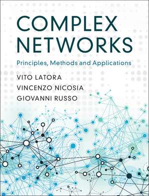 Complex Networks: Principles, Methods and Applications de Vito Latora