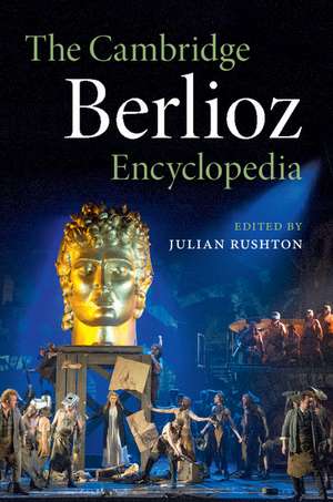 The Cambridge Berlioz Encyclopedia de Julian Rushton