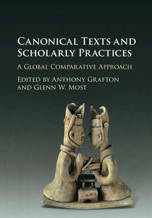 Canonical Texts and Scholarly Practices: A Global Comparative Approach de Anthony Grafton