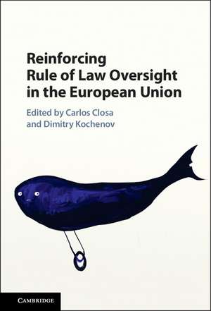 Reinforcing Rule of Law Oversight in the European Union de Carlos Closa