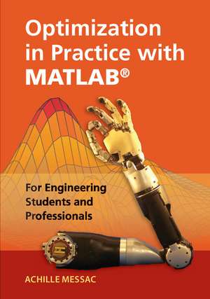 Optimization in Practice with MATLAB®: For Engineering Students and Professionals de Achille Messac