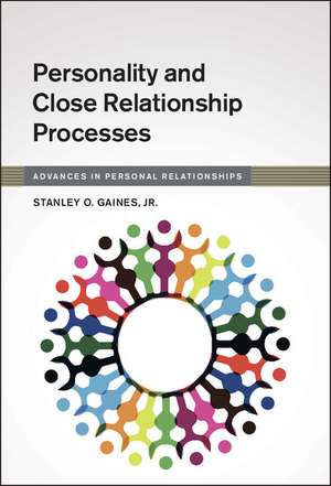 Personality and Close Relationship Processes de Stanley O. Gaines, Jr