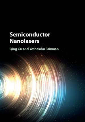 Semiconductor Nanolasers de Qing Gu