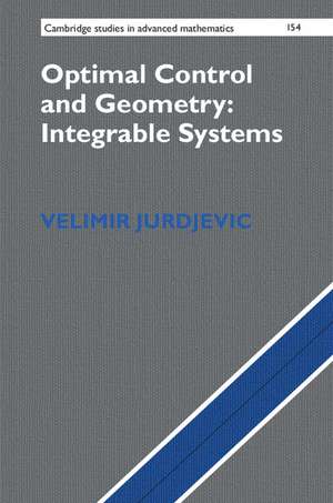 Optimal Control and Geometry: Integrable Systems de Velimir Jurdjevic