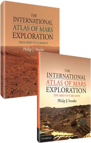 The International Atlas of Mars Exploration 2 Volume Hardback Set de Philip J. Stooke