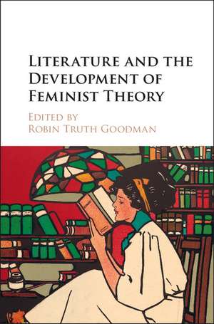 Literature and the Development of Feminist Theory de Robin Truth Goodman