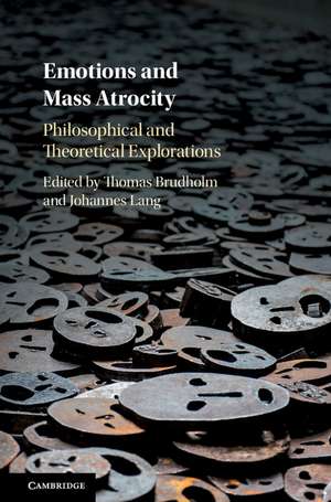 Emotions and Mass Atrocity: Philosophical and Theoretical Explorations de Thomas Brudholm