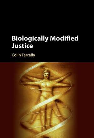 Biologically Modified Justice de Colin Farrelly