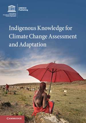 Indigenous Knowledge for Climate Change Assessment and Adaptation de Douglas Nakashima