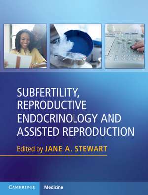 Subfertility, Reproductive Endocrinology and Assisted Reproduction de Jane A. Stewart