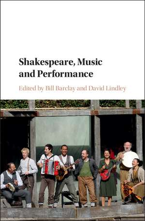 Shakespeare, Music and Performance de Bill Barclay