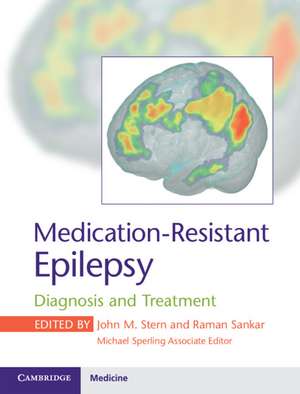 Medication-Resistant Epilepsy: Diagnosis and Treatment de John M. Stern