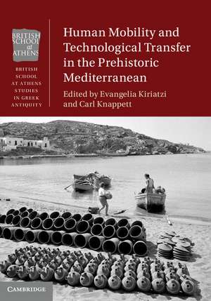 Human Mobility and Technological Transfer in the Prehistoric Mediterranean de Evangelia Kiriatzi