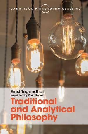Traditional and Analytical Philosophy: Lectures on the Philosophy of Language de Ernst Tugendhat