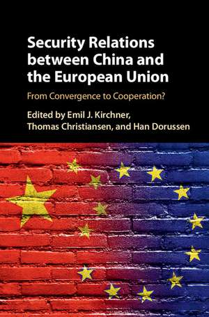 Security Relations between China and the European Union: From Convergence to Cooperation? de Emil J. Kirchner