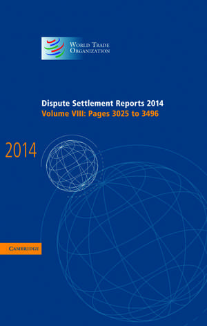 Dispute Settlement Reports 2014: Volume 8, Pages 3025–3496 de World Trade Organization