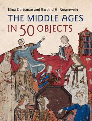 The Middle Ages in 50 Objects de Elina Gertsman