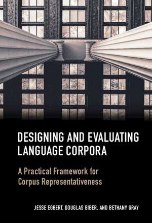 Designing and Evaluating Language Corpora: A Practical Framework for Corpus Representativeness de Jesse Egbert