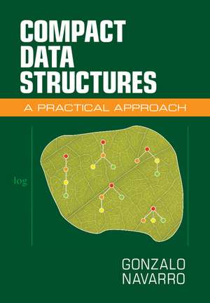 Compact Data Structures: A Practical Approach de Gonzalo Navarro