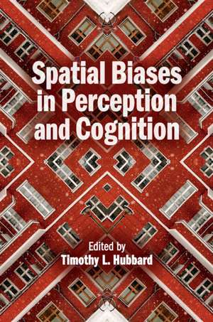 Spatial Biases in Perception and Cognition de Timothy L. Hubbard