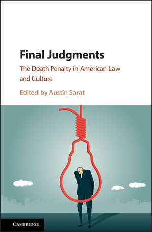 Final Judgments: The Death Penalty in American Law and Culture de Austin Sarat