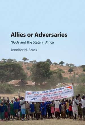 Allies or Adversaries: NGOs and the State in Africa de Jennifer N. Brass