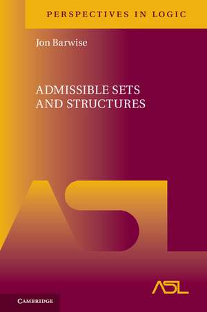 Admissible Sets and Structures de Jon Barwise