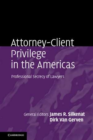 Attorney-Client Privilege in the Americas: Professional Secrecy of Lawyers de James R. Silkenat