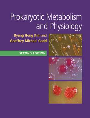 Prokaryotic Metabolism and Physiology de Byung Hong Kim