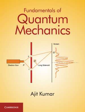 Fundamentals of Quantum Mechanics de Ajit Kumar