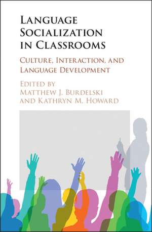 Language Socialization in Classrooms: Culture, Interaction, and Language Development de Matthew J. Burdelski